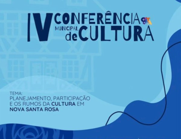 IV Conferência Municipal de Cultura acontece nesta quarta-feira (18) em Nova Santa Rosa