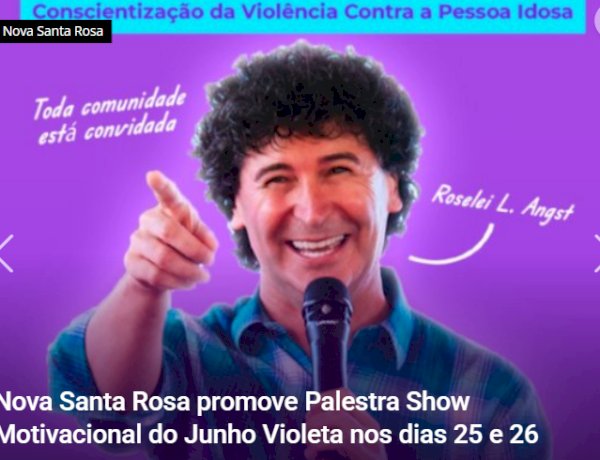 Olha o convite aí! Junho Violeta tem Palestra Show Motivacional hoje e amanhã no Clube de Idosos 25 de Julho, em Nova Santa Rosa