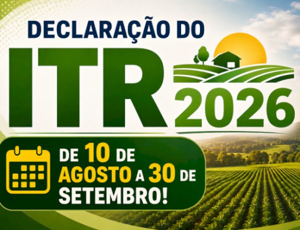 Entrega da declaração do ITR 2026 começa nesta segunda e vai até 30 de setembro