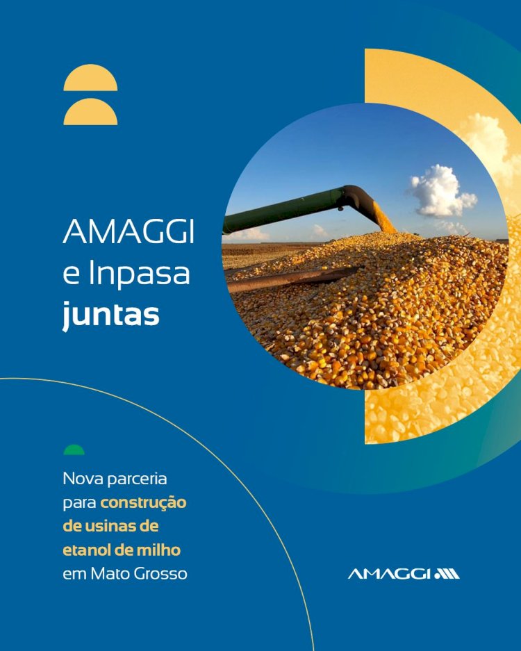 AMAGGI e Inpasa se juntam e  construirão usinas de etanol de milho no Mato Grosso